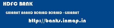 HDFC BANK  GUJARAT ANAND BORSAD BORSAD - GUJARAT  banks information 